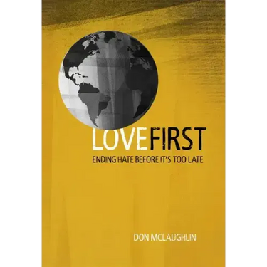 Love First: Ending Hate Before It's Too Late