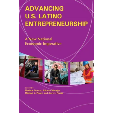 Advancing U.S. Latino Entrepreneurship: A New National Economic Imperative