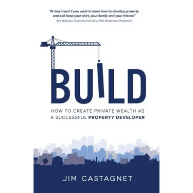 Build: How To Create Private Wealth As A Successful Property Developer