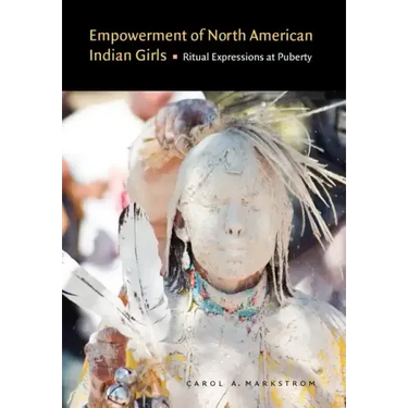 Empowerment of North American Indian Girls: Ritual Expressions at Puberty