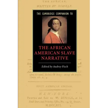 The Cambridge Companion to the African American Slave Narrative