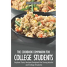 The Cookbook Companion for College Students: Explore Tasty Recipes Designed for Young Adults and College Students