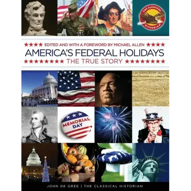 America's Federal Holidays: The True Story