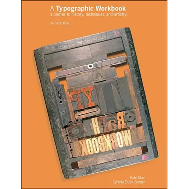 A Typographic Workbook: A Primer to History, Techniques, and Artistry