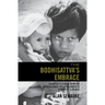 The Bodhisattva's Embrace: Dispatches from Engaged's Buddhism's Front Lines