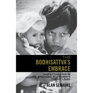 The Bodhisattva's Embrace: Dispatches from Engaged's Buddhism's Front Lines