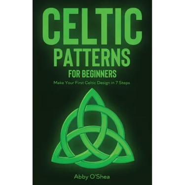 Celtic Patterns for Beginners: Make Your First Celtic Design in 7 Steps