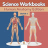 Grade 4 Science Workbooks: Human Anatomy Edition (Science Books)