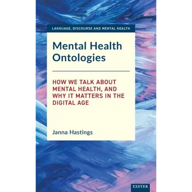 Mental Health Ontologies: How We Talk About Mental Health, and Why it Matters in the Digital Age