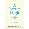 A Better High: Laugh, help, run, love ... and other ways to get naturally high!