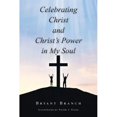 Celebrating Christ and Christ's Power in My Soul