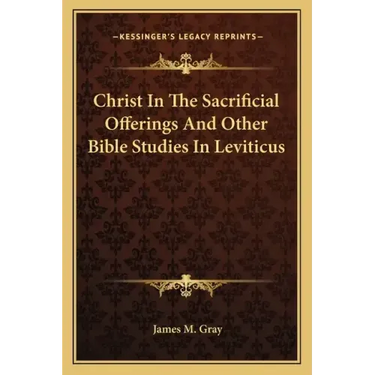 Christ in the Sacrificial Offerings and Other Bible Studies in Leviticus