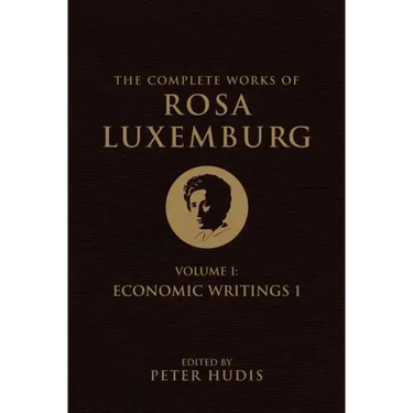 The Complete Works of Rosa Luxemburg, Volume I