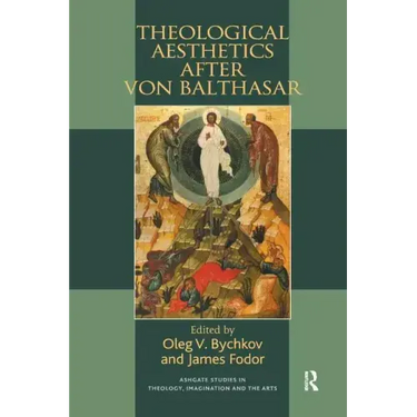 Theological Aesthetics after von Balthasar