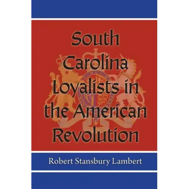South Carolina Loyalists in the American Revolution
