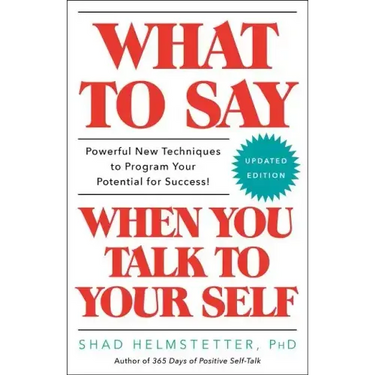 What to Say When You Talk to Your Self