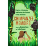 Chimpanzee Memoirs: Stories of Studying and Saving Our Closest Living Relatives