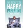 The Secrets of Happy Parenting