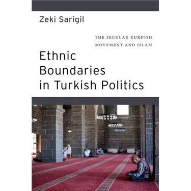 Ethnic Boundaries in Turkish Politics: The Secular Kurdish Movement and Islam