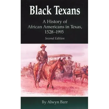 Black Texans: A History of African Americans in Texas, 1528-1995