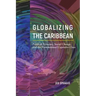 Globalizing the Caribbean: Political Economy, Social Change, and the Transnational Capitalist Class