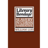 Literary Bondage: Slavery in Cuban Narrative