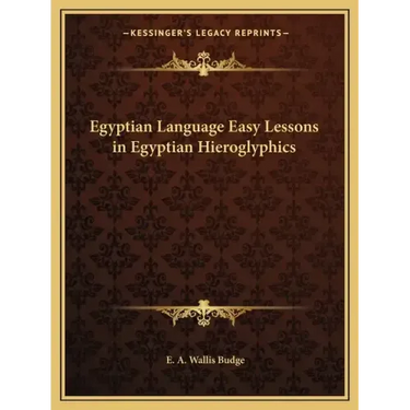 Egyptian Language Easy Lessons in Egyptian Hieroglyphics