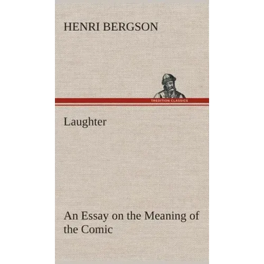 Laughter: an Essay on the Meaning of the Comic