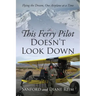 This Ferry Pilot Doesn't Look Down: Flying the Dream, One Airplane at a Time