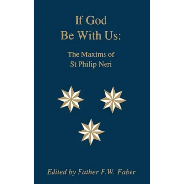 If God Be With Us: The Maxims of St Philip Neri