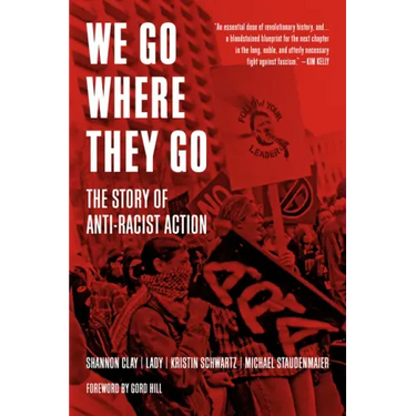 We Go Where They Go: The Story of Anti-Racist Action