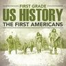 First Grade Us History: The First Americans