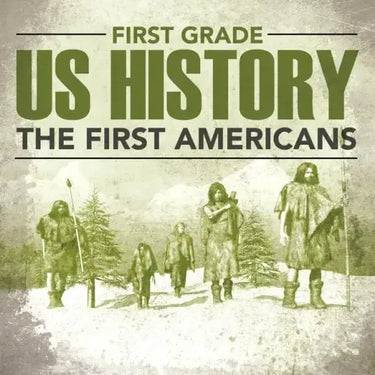 First Grade Us History: The First Americans