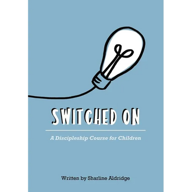Switched On: A Discipleship Course for Children