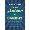 Portrait of the Auteur as Fanboy: The Construction of Authorship in Transmedia Franchises