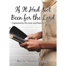 If It Had Not Been for the Lord: Captured by His Love and Kept by His Grace