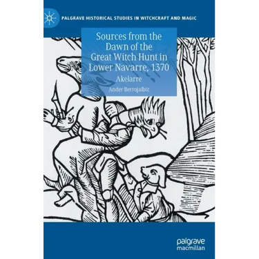 Sources from the Dawn of the Great Witch Hunt in Lower Navarre, 1370: Akelarre