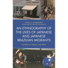 An Ethnography of the Lives of Japanese and Japanese Brazilian Migrants: Childhood, Family, and Work
