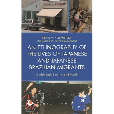 An Ethnography of the Lives of Japanese and Japanese Brazilian Migrants: Childhood, Family, and Work