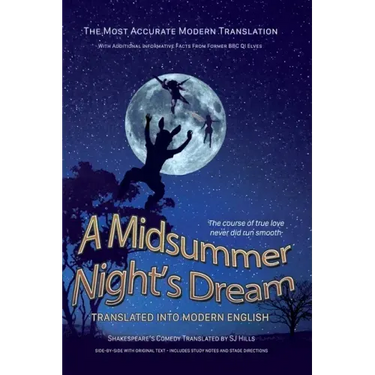 Midsummer Night's Dream Translated Into Modern English: The most accurate line-by-line translation available, alongside original English, stage direct