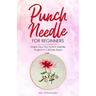 Punch Needle for Beginners: Make Your First Punch Needle Project in 5 Simple Steps