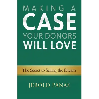 Making a Case Your Donors Will Love: The Secret to Selling the Dream