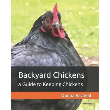 Backyard Chickens: a Guide to Keeping Chickens