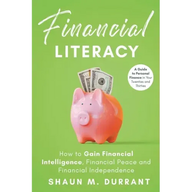 Financial Literacy: How to Gain Financial Intelligence, Financial Peace and Financial Independence