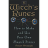 A Witch's Runes: How to Make and Use Your Own Magick Stones