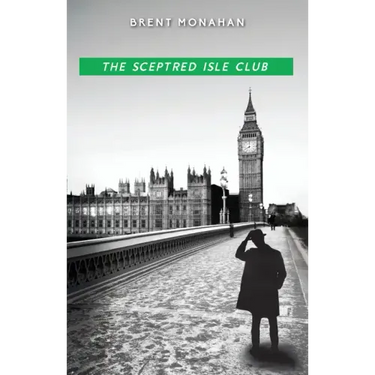 The Sceptred Isle Club: A John Le Brun Novel, Book 2