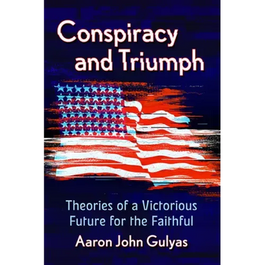 Conspiracy and Triumph: Theories of a Victorious Future for the Faithful