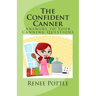 The Confident Canner: Answers to Your Canning Questions