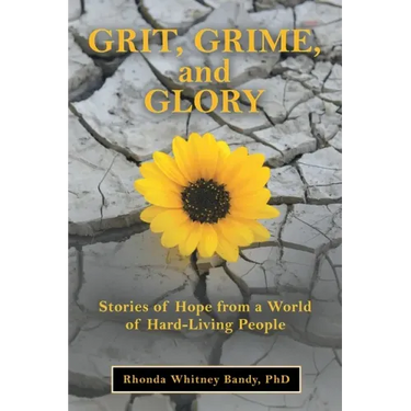 Grit, Grime, and Glory: Stories of Hope from a World of Hard-Living People