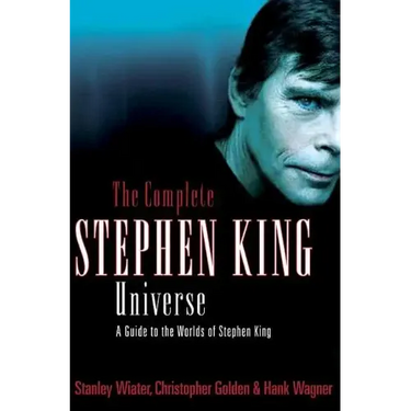 The Complete Stephen King Universe: A Guide to the Worlds of Stephen King